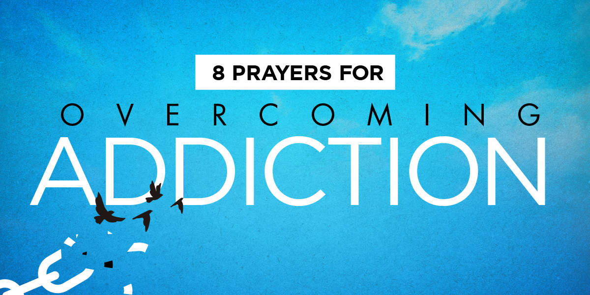 8 Prayers for Overcoming Addiction | Positive Encouraging K-LOVE