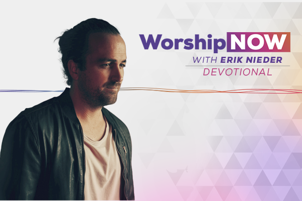 Worship Now with Erik Nieder Devotional