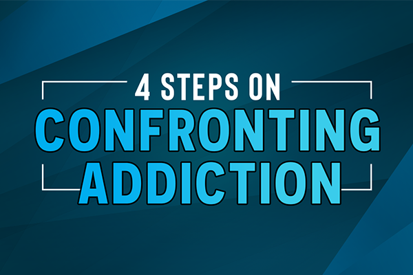 4 Steps on Confronting Addiction