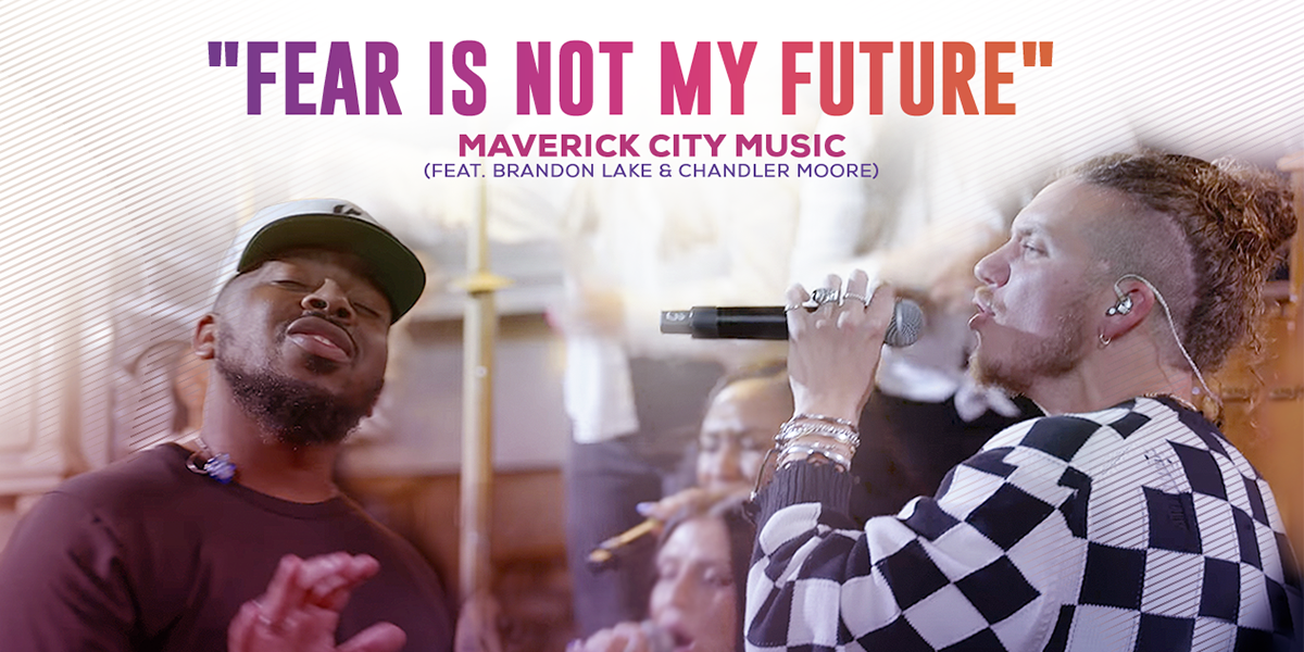 Fear is Not My Future - Maverick City Music