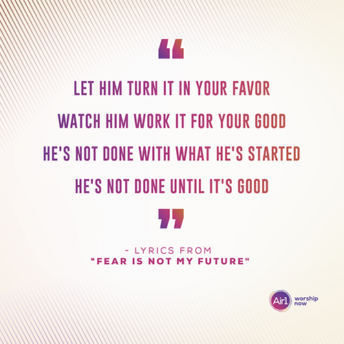 “Let Him turn it in your favor Watch Him work it for your good He