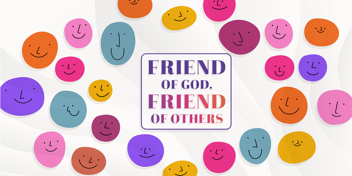 Friend of God, Friend of Others