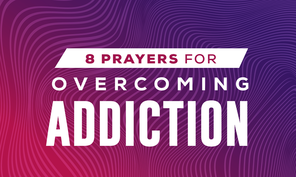 8 Prayers for Overcoming Addiction