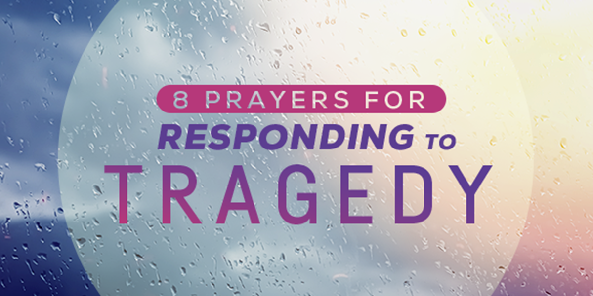 8 Prayers for Responding to Tragedy