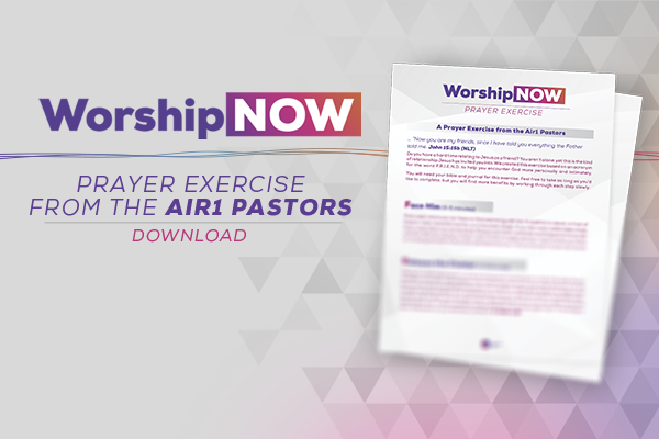 Worship Now Prayer Exercise with the Air1 Pastors