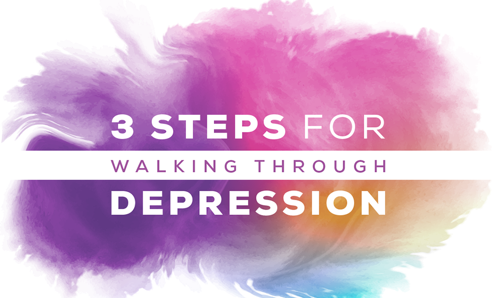 3 Steps for Walking Through Depression