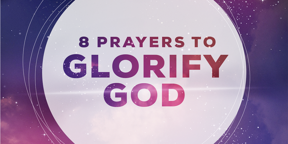 8 Prayers to Glorify God