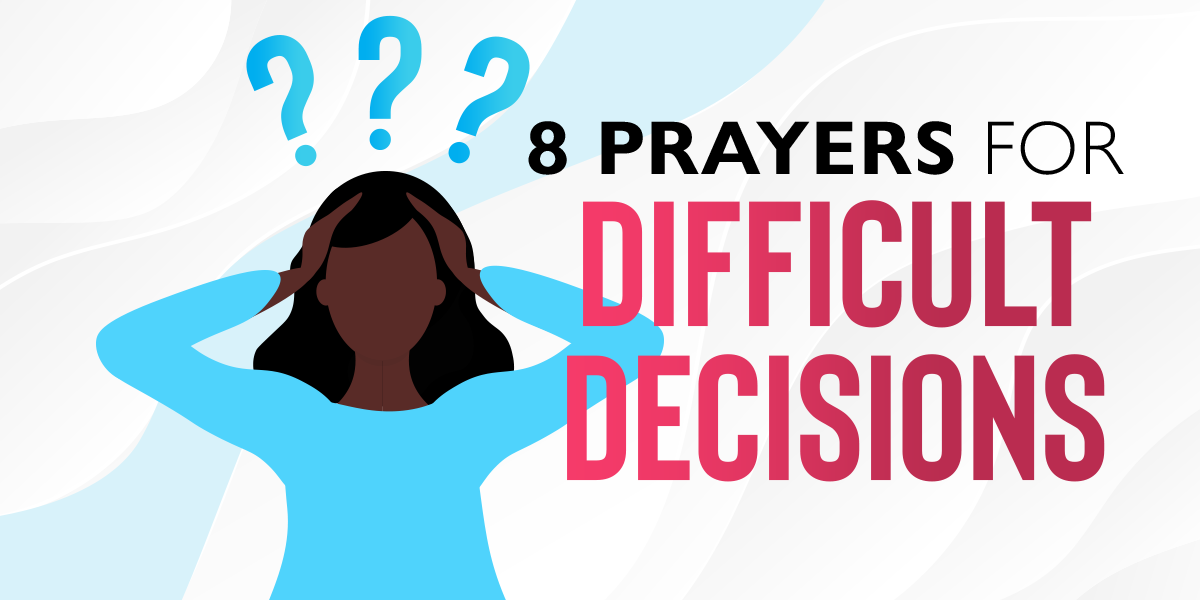 8 Prayers for Difficult Decisions