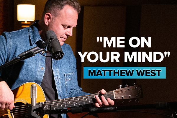 "Me On Your Mind" with Matthew West