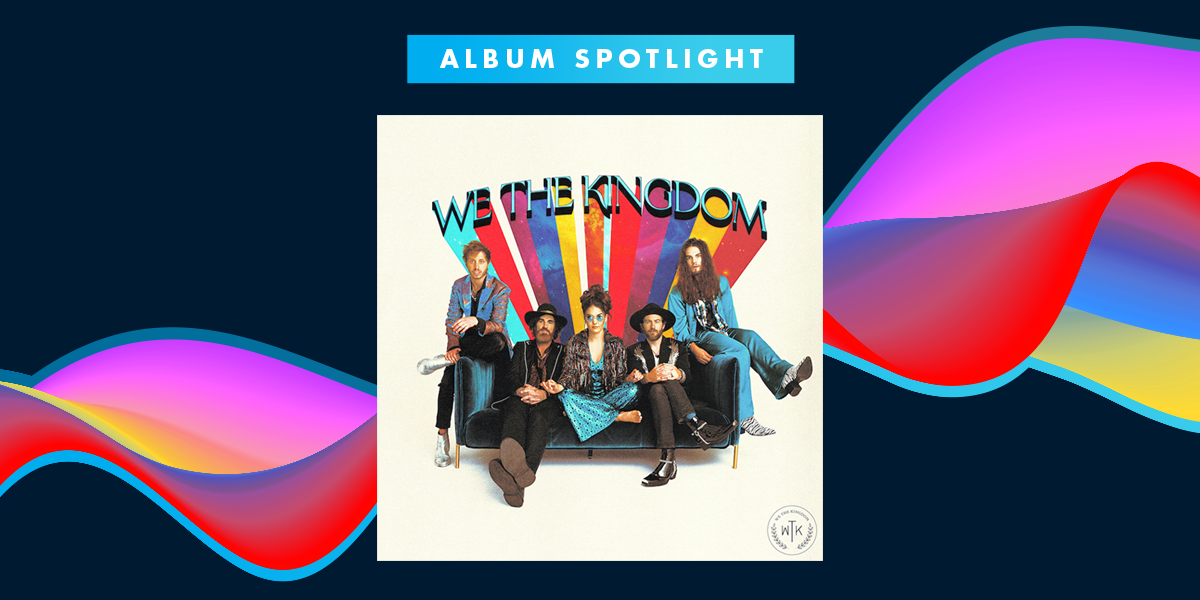 Album Spotlight: "We The Kingdom," We The Kingdom