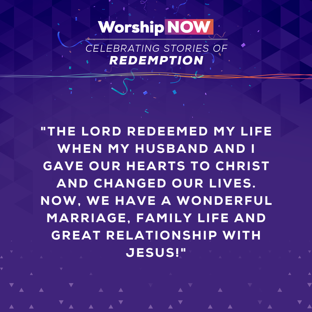 3.	The Lord redeemed my life when my husband and I gave our hearts to Christ and changed our lives. Now, we have a wonderful marriage, family life and great relationship with Jesus!
