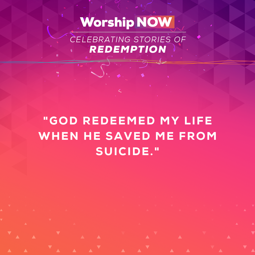 God redeemed my life when He saved me from suicide.
