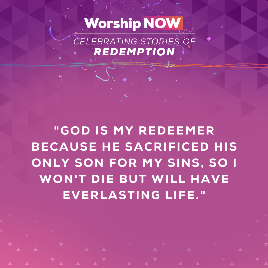 God is my redeemer because He sacrificed His only son for my sins, so I won