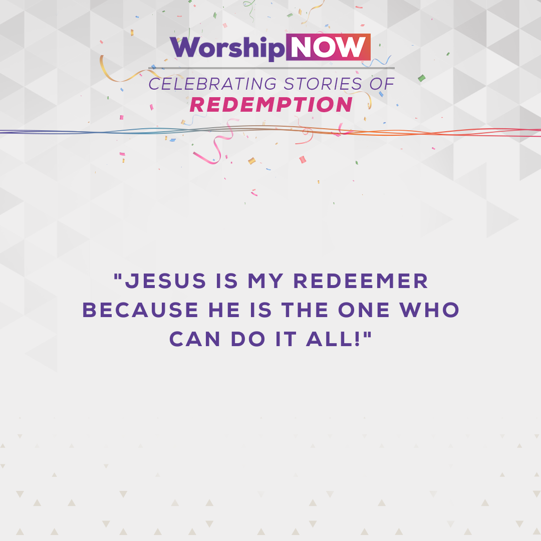 Jesus is my redeemer because He is the one who can do it all!