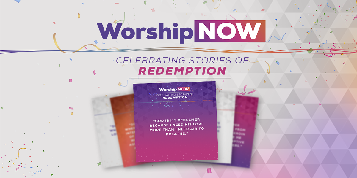 Worship Now Celebrating Stories of Redemption