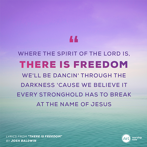 “Where the Spirit of the Lord is, there is freedom We