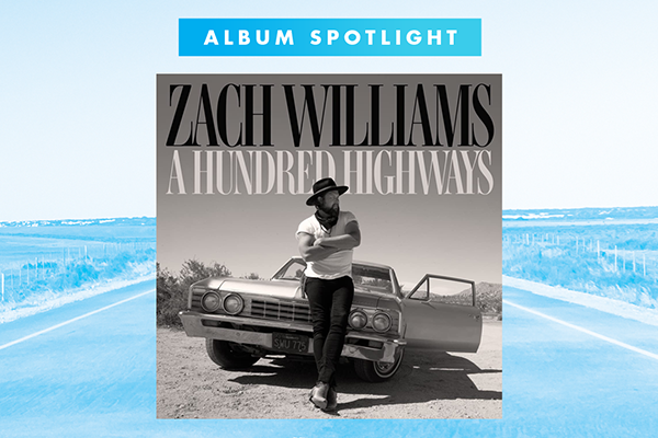 Album Spotlight: Zach Williams "A Hundred Highways"