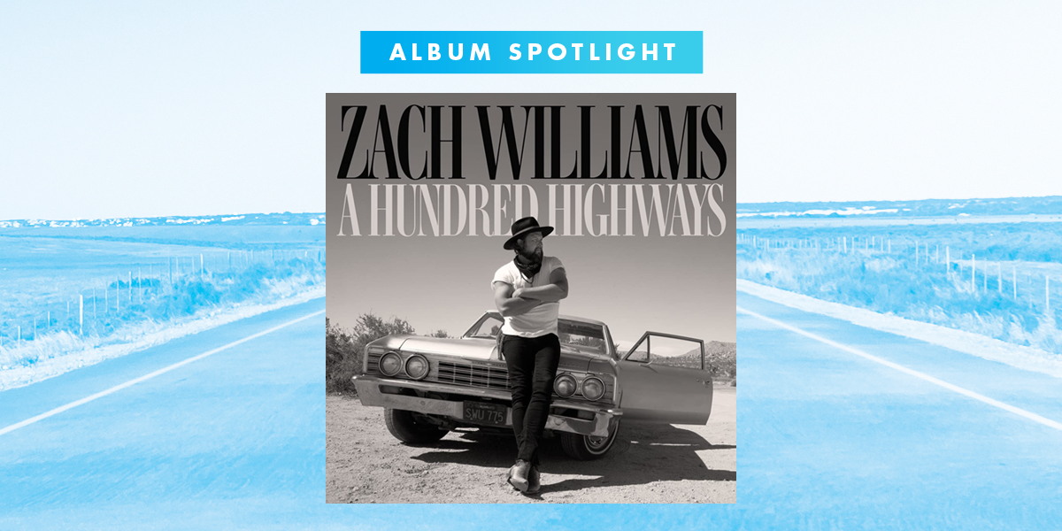 Album Spotlight: Zach Williams "A Hundred Highways"