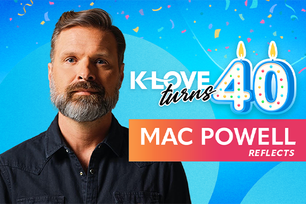 K-LOVE Turns 40: Mac Powell Reflects