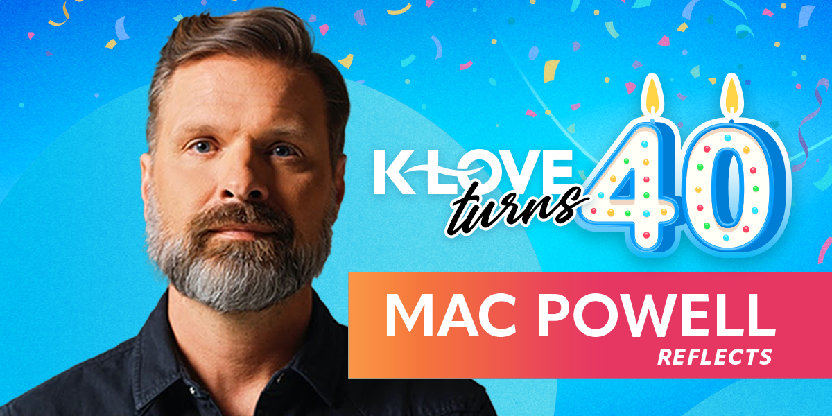 K-LOVE Turns 40: Mac Powell Reflects