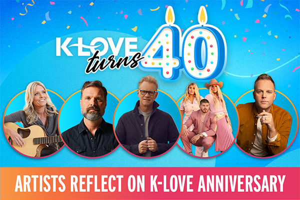 K-LOVE Turns 40: Artists Reflect on K-LOVE Anniversary