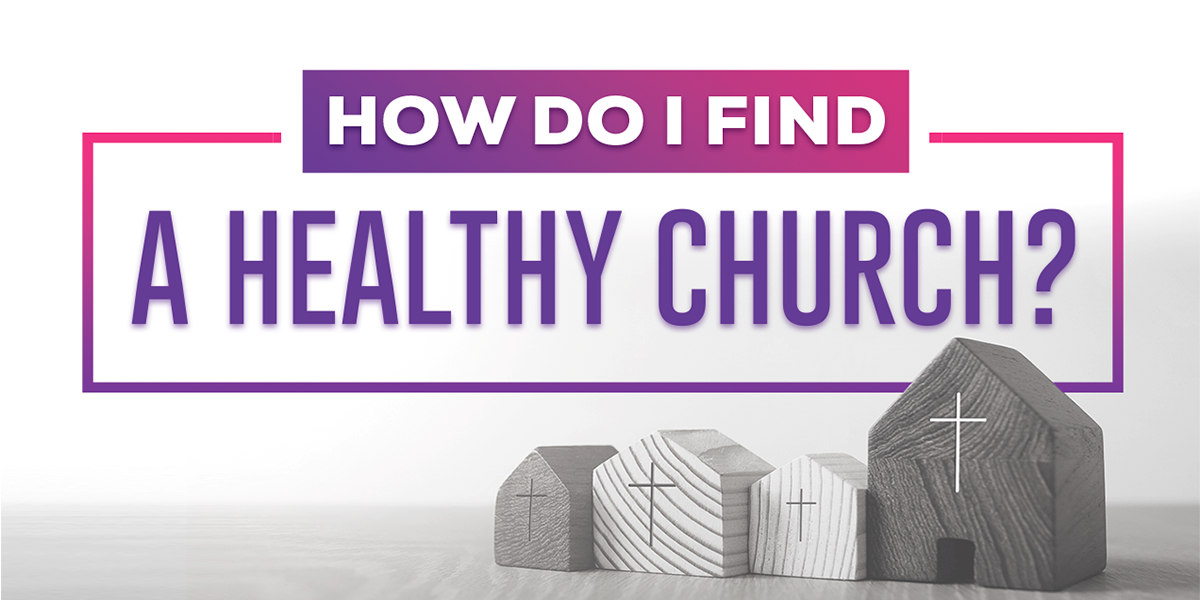 How Do I Find a Healthy Church?