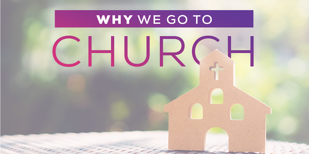 Why We Go To Church