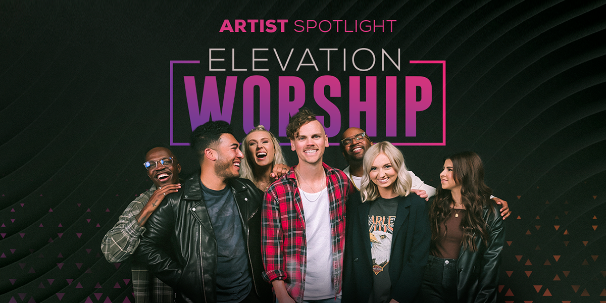 Artist Spotlight Elevation Worship