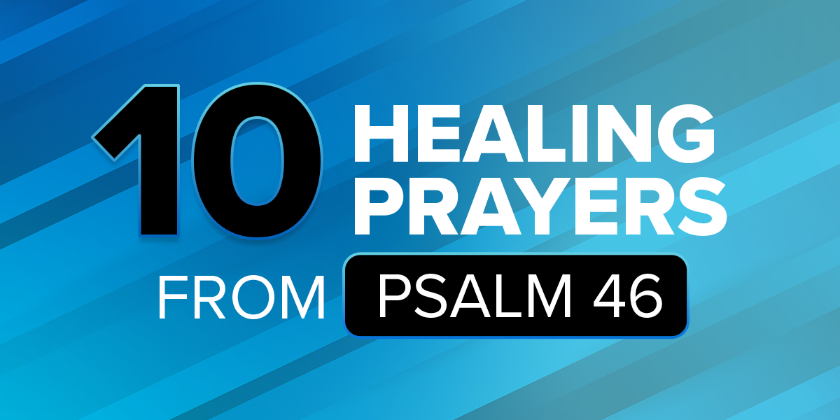 10 Healing Prayers from Psalm 46