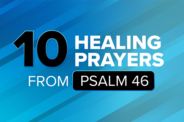 10 Healing Prayers from Psalm 46