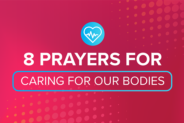8 Prayers for Caring for Our Bodies
