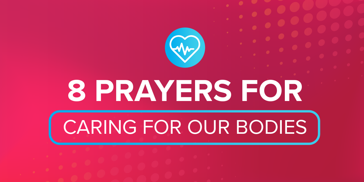 8 Prayers for Caring for Our Bodies