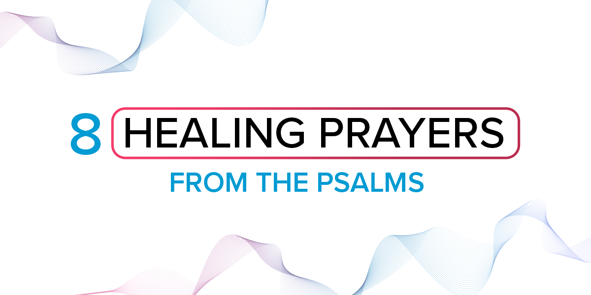 8 Healing Prayers from the Psalms