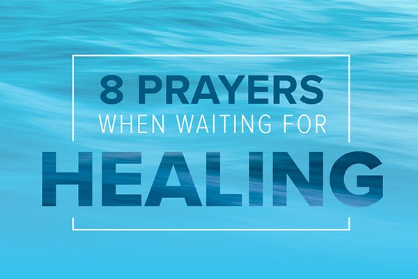 8 Prayers When Waiting for Healing