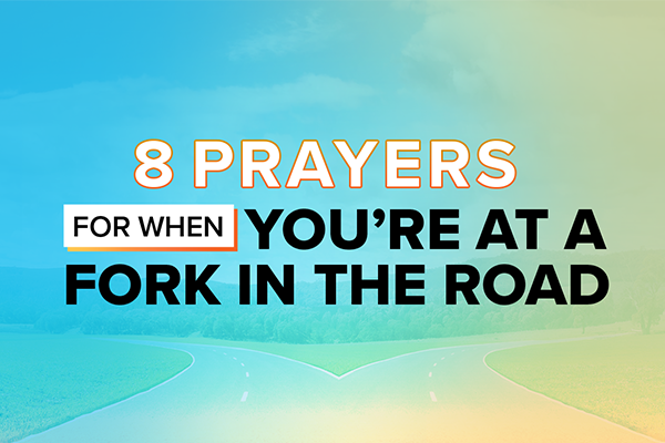 8 Prayers for When You're at a Fork in the Road