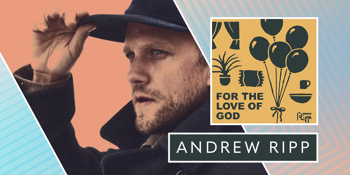 Andrew Ripp "For the Love of God"