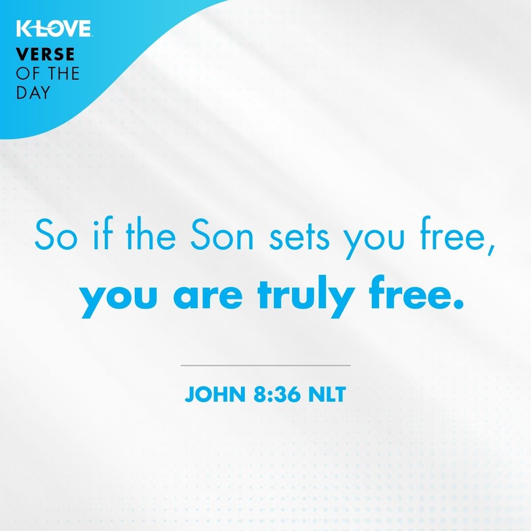 John 8:36 reminds us, “So if the Son sets you free, you are truly free.