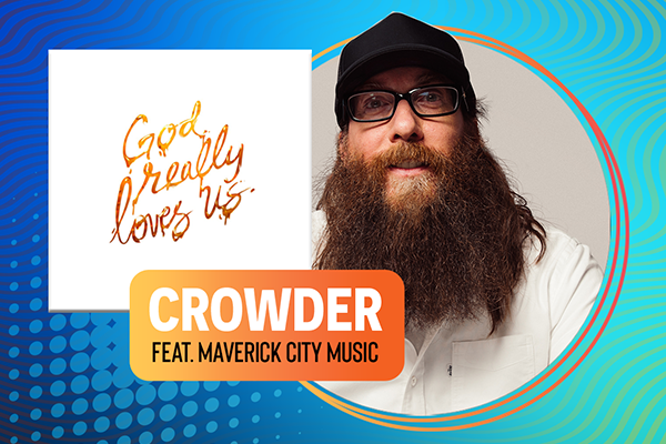 "God Really Loves Us" Crowder feat. Maverick City Music