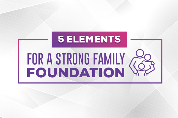 5 Elements for a Strong Family Foundation | Air1 Worship Music