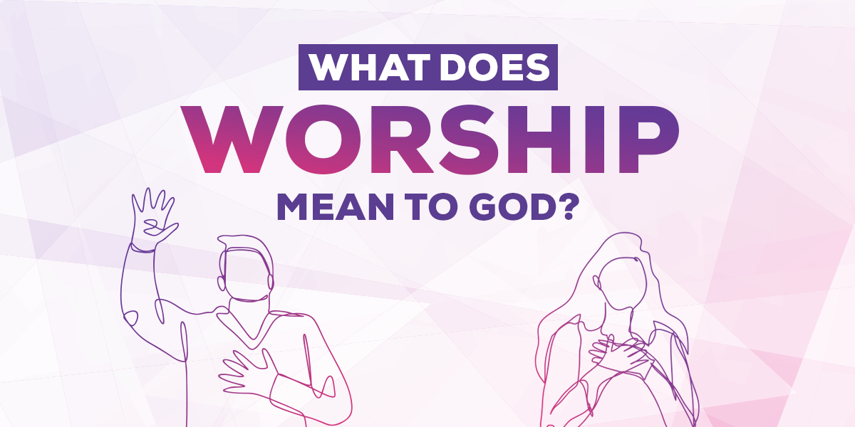 What Does it Mean to Worship God?