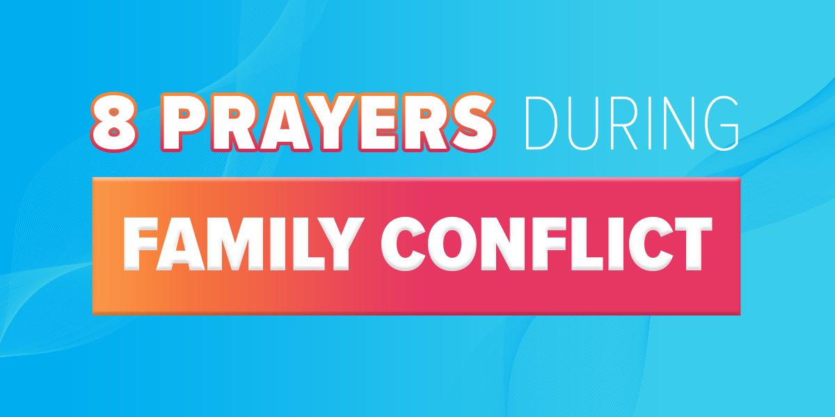 8 Prayers During Family Conflict