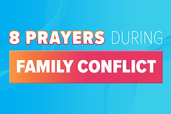 8 Prayers During Family Conflict