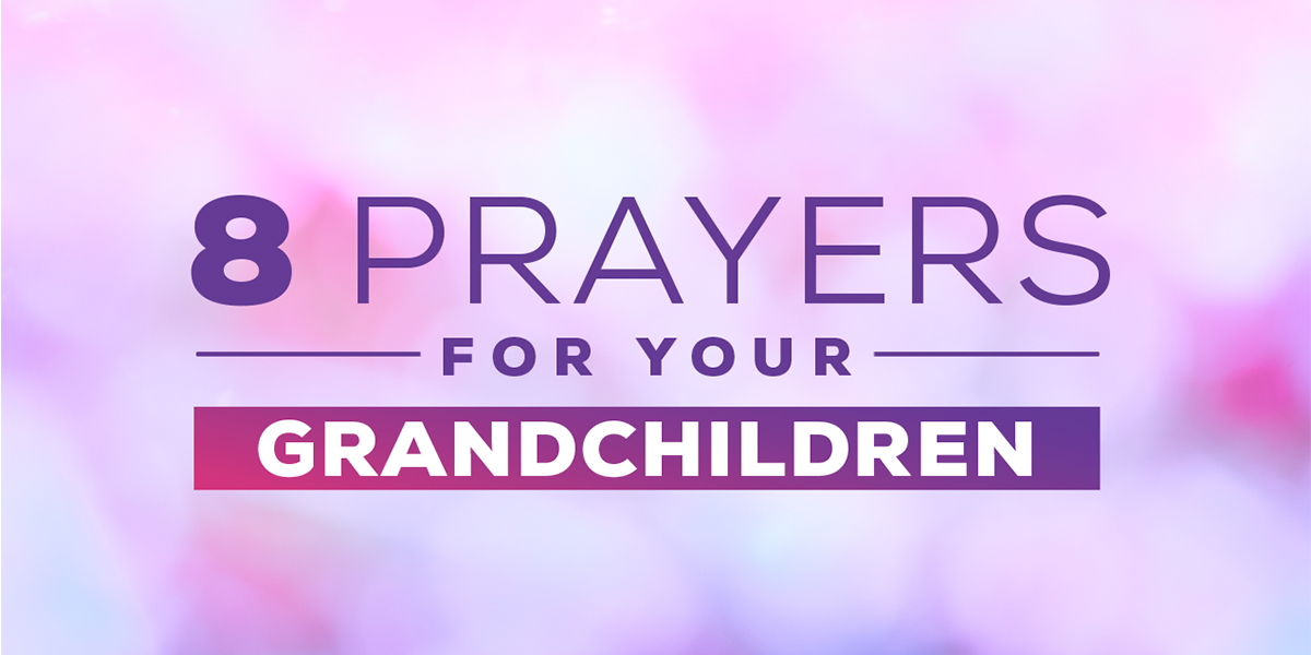 8 Prayers for Your Grandchildren