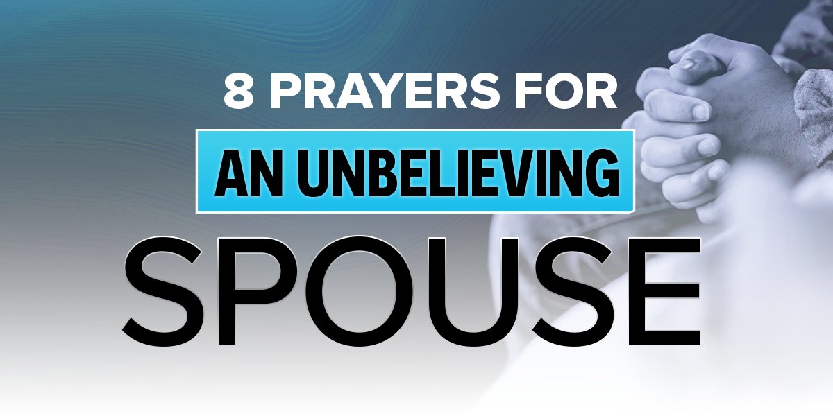 8 Prayers for an Unbelieving Spouse