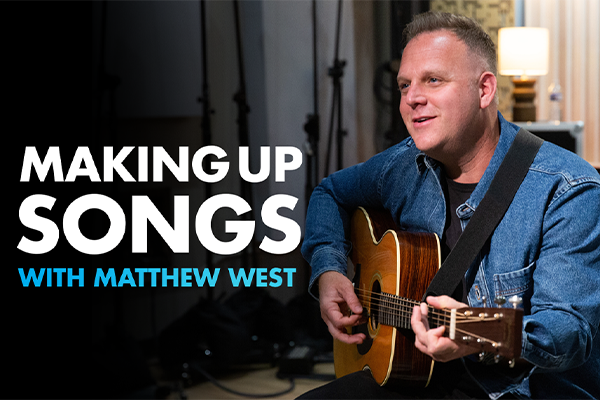 Making Up Songs with Matthew West