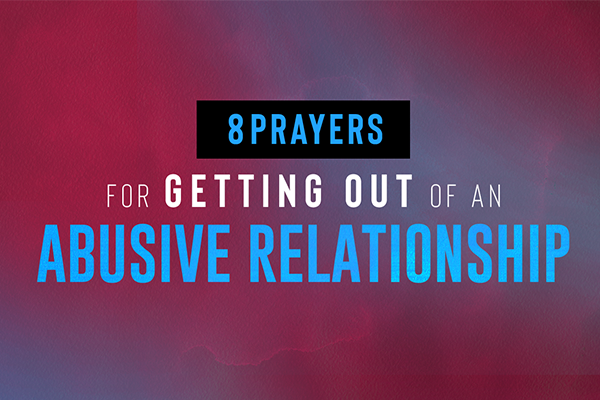 8 Prayers for Getting Out of an Abusive Relationship