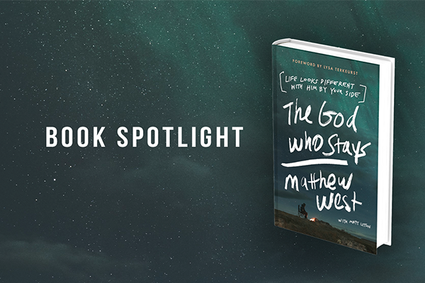 Book Spotlight: "The God Who Stays" Matthew West