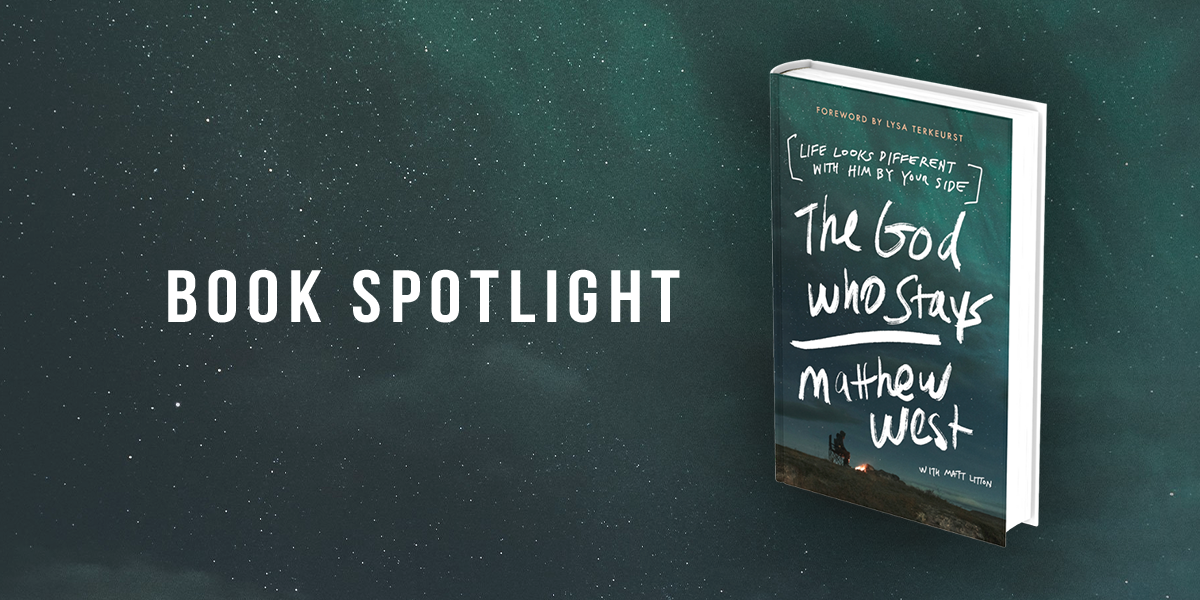Book Spotlight: "The God Who Stays" Matthew West