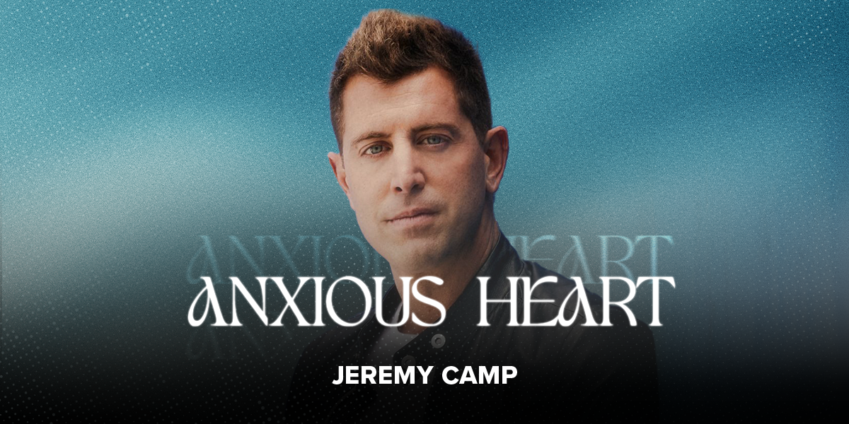 "Anxious Heart" Jeremy Camp