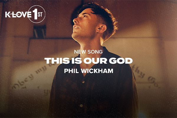 K-LOVE First: "This Is Our God" Phil Wickham